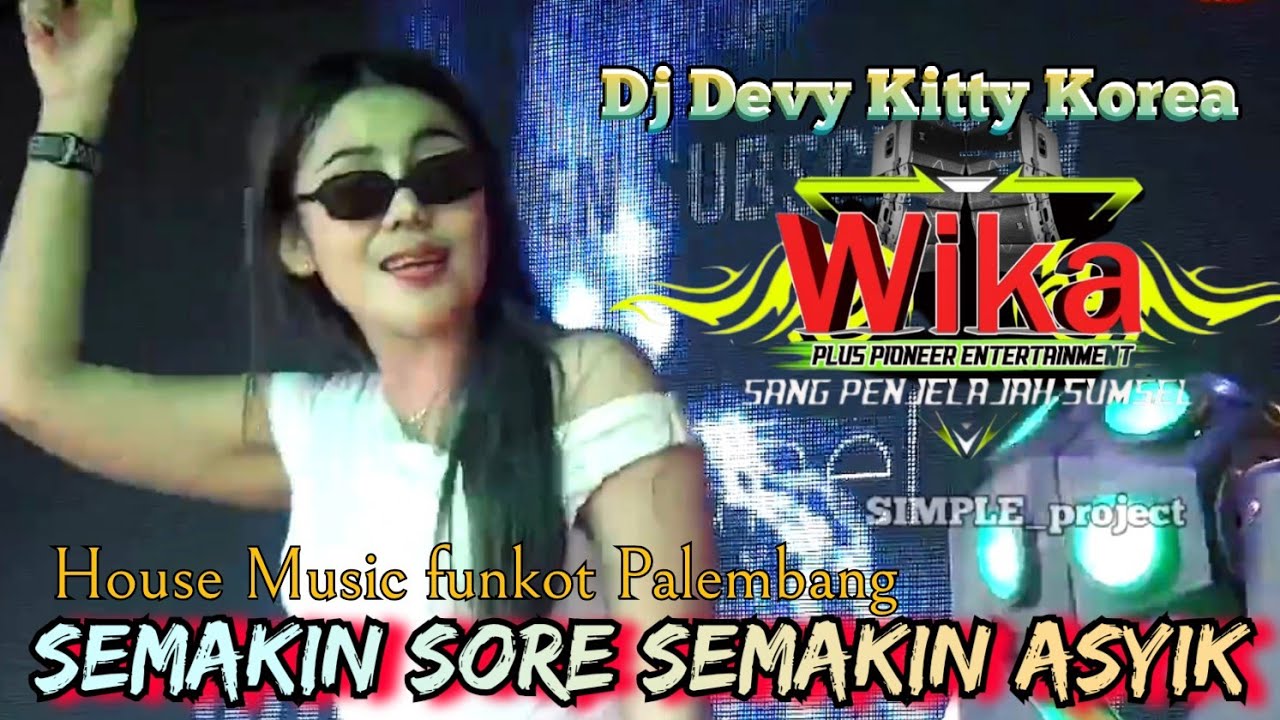 SEMAKIN SORE SEMAKIN ASYIK ‼️ FDJ DEVY KITTY KOREA‼️HOUSE MUSIK‼️ OT WIKA