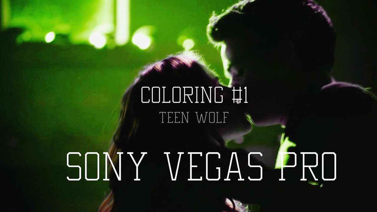 ● Sony Vegas Pro | Coloring #1| Teen Wolf