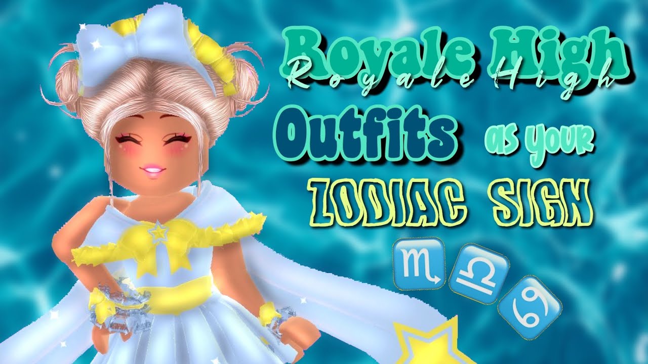 ROYALE HIGH OUTFITS AS YOUR ZODIAC SIGN