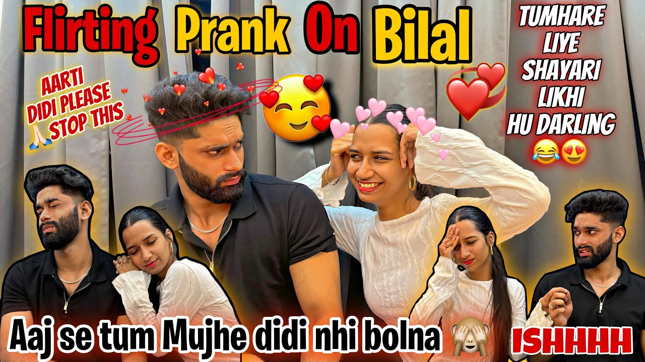 Flirting prank on bilal bhai😂😍❤️| Aaj se mujhe didi nhi bolna🙏🏻| he got Angry 🫢| Aarti vlogs |
