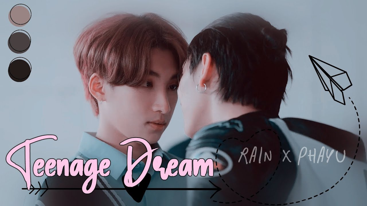 Rain ✘ Phayu ➳  Teenage Dream