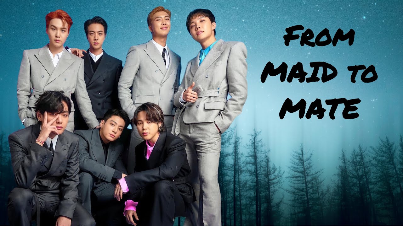 From MAID to MATE. BTS OT7 ff. Part 1