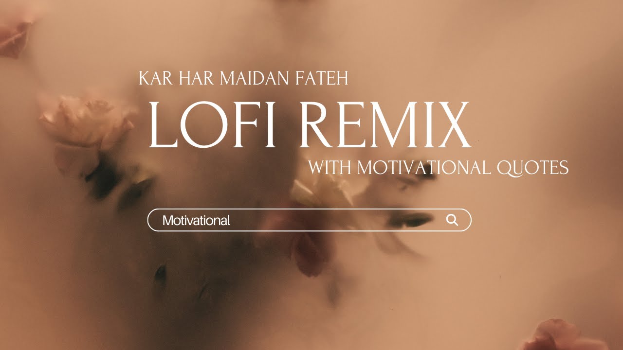 Kar Har Maidan Fateh – Lofi Remix with Motivational Quotes | Conquer Every Battle