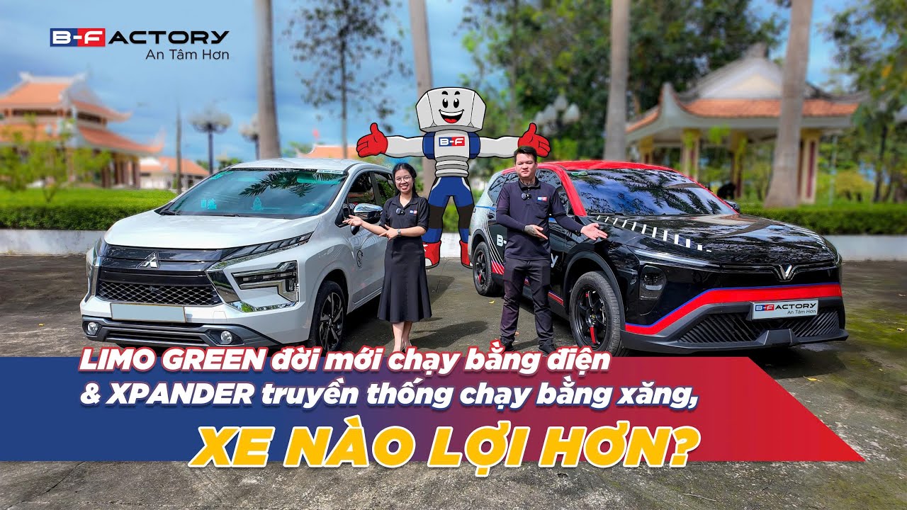 LIMO GREEN đời mới chạy bằng điện  & XPANDER truyền thống chạy bằng xăng, xe nào lợi hơn?