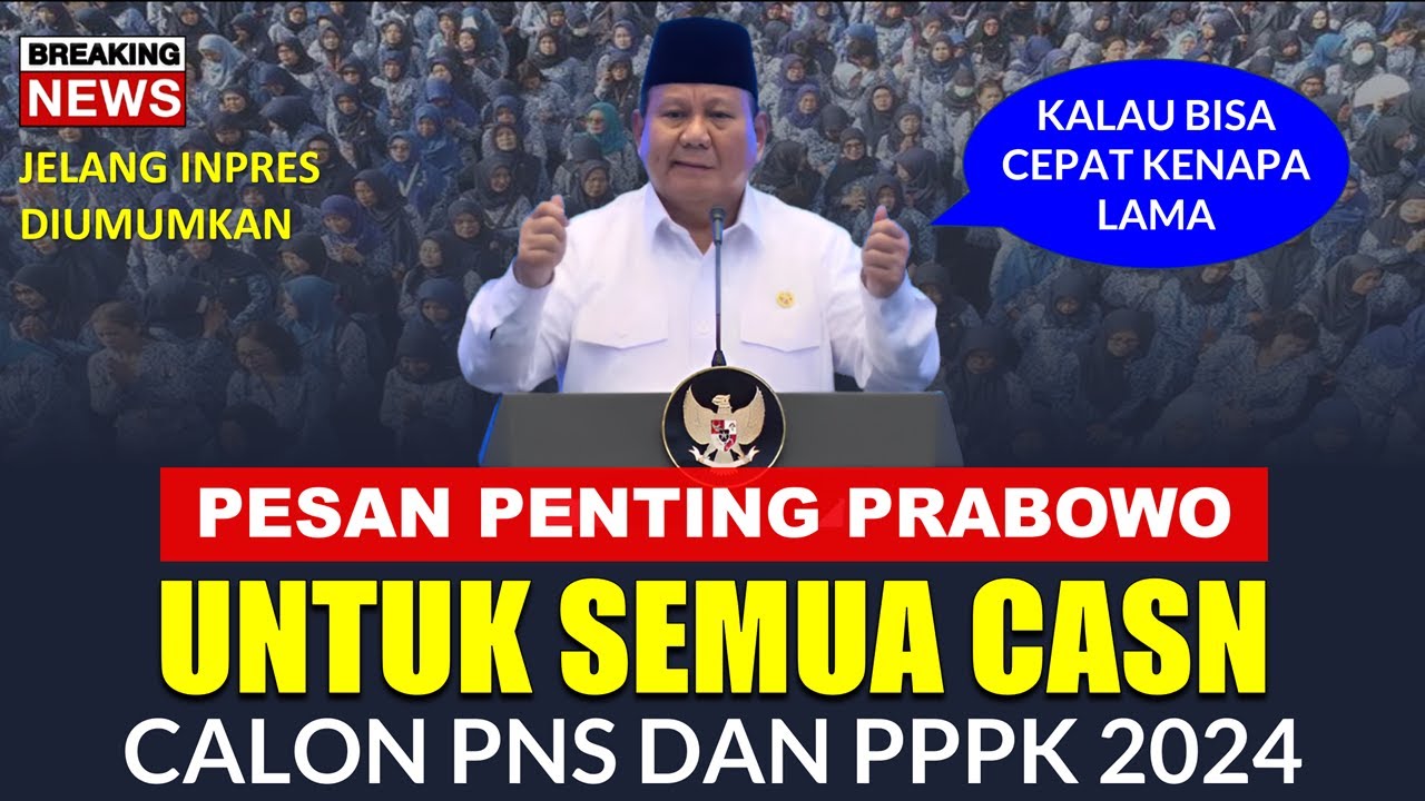 🔴PESAN PENTING PRABOWO UNTUK SEMUA CPNS DAN PPPK 2024 SEBELUM DIANGKAT JADI ASN