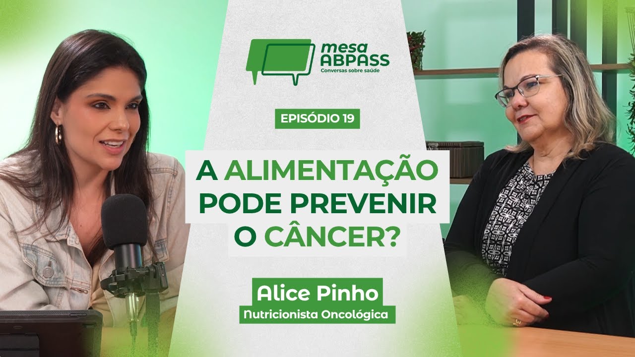 O que a ci&ecirc;ncia diz sobre alimenta&ccedil;&atilde;o e preven&ccedil;&atilde;o do c&acirc;ncer? - Alice Pinho - Mesa Abpass