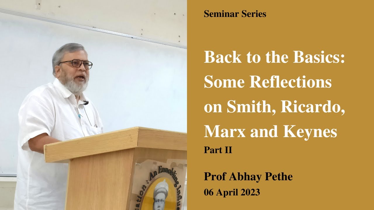 Back to Basics (Part II): Reflections on Smith, Ricardo, Marx & Keynes I Gokhale Institute I Seminar