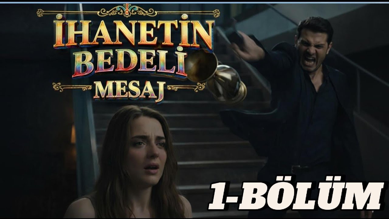 MESAJ İHANETİN BEDELİ 1  BÖLÜM
