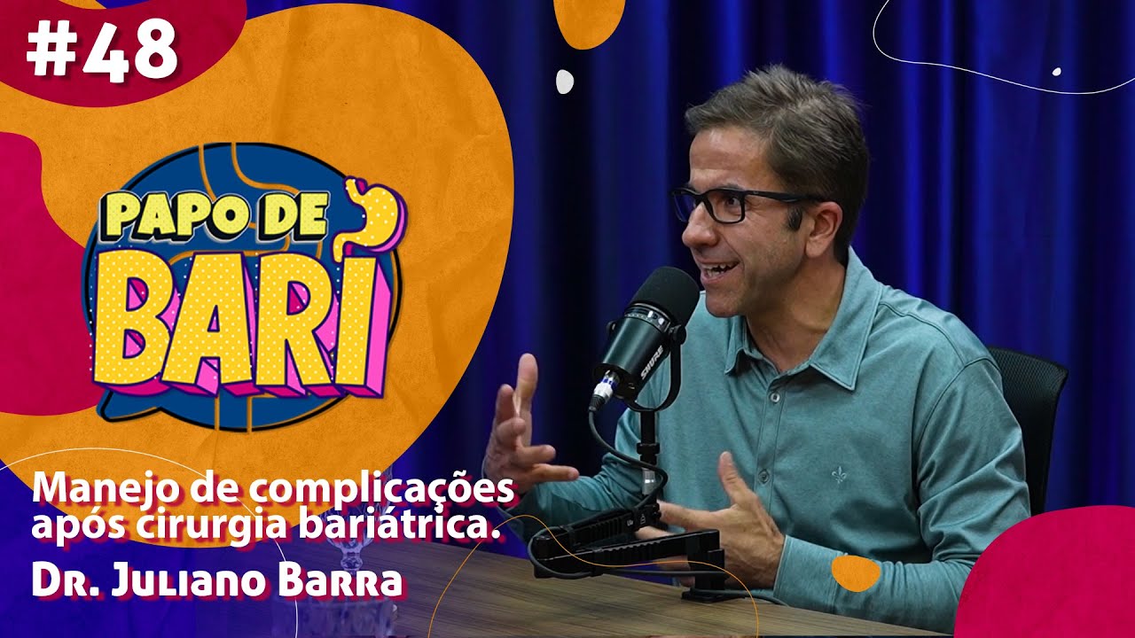 SUPERANDO COMPLICAÇÕES PÓS-CIRURGIA BARIÁTRICA: ORIENTAÇÕES ESSENCIAIS - PAPO DE BARI #48