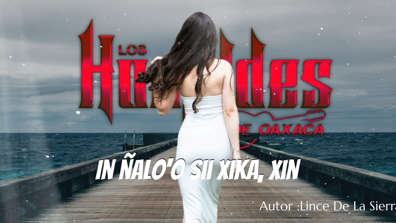 Los Humildes De Oaxaca - In &ntilde;alo'o sii xika, xin (COVER)