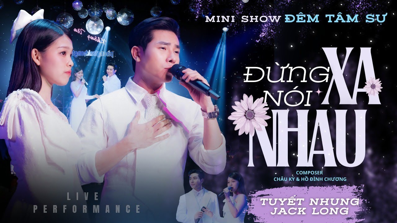 Đừng Nói Xa Nhau | Phạm Tuyết Nhung ft. Jack Long (Minishow Đêm Tâm Sự)