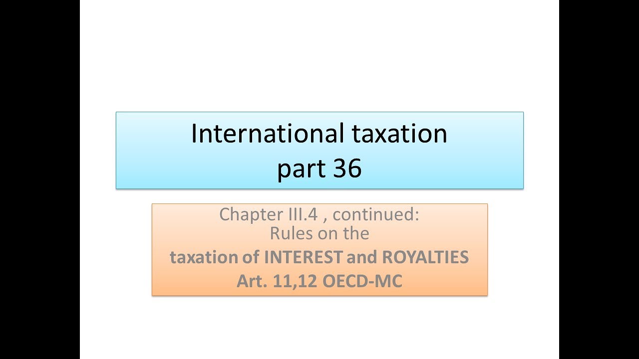 international taxation part 36, interest and royalties in the DTTs