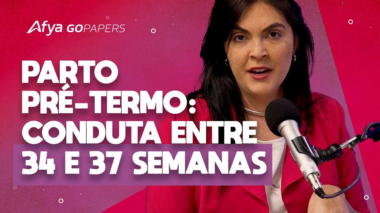 Como conduzir o trabalho de parto pr&eacute;-termo com 34 semanas ou mais?