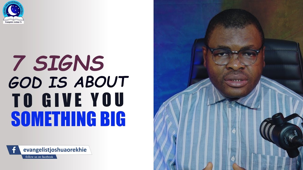 7 Signs God is About To Give You Something Big II Evangelist Joshua TV