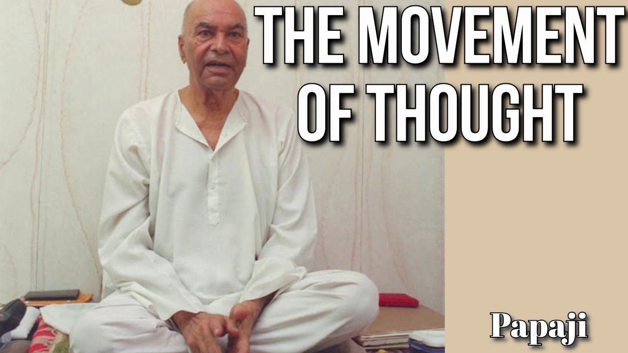 Пападжи — Понимание движения МЫСЛИ — Глубокое исследование