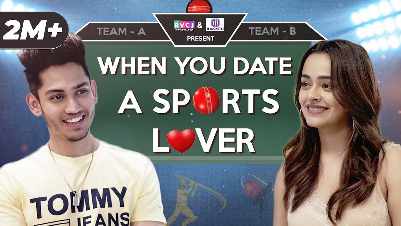 When You Date A Sports Lover | ft. Apoorva Arora & Satvik Sankhyan | RVCJ
