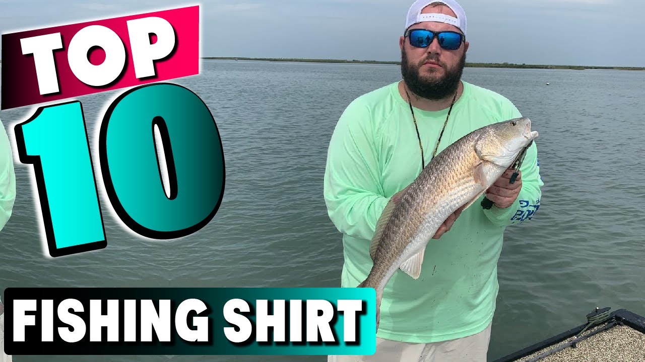 Best Fishing Shirt In 2025 - Top 10 New Fishing Shirts Review