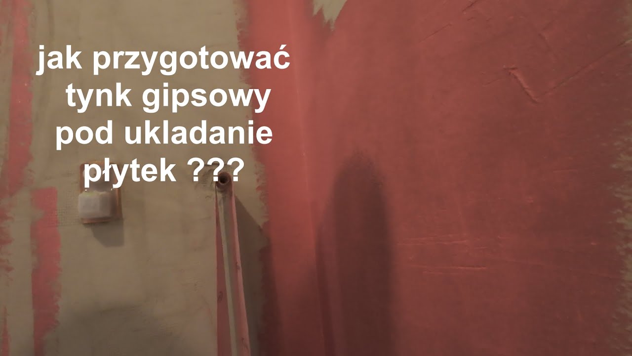 jak przykleić płytki na tynk gipsowy,  jak przygotować tynk gipsowy pod układanie płytek