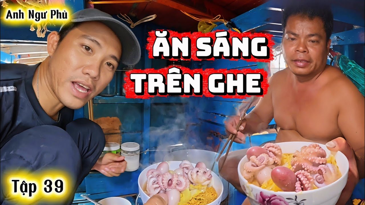 Ăn Sáng Trên Ghe • Cuộc Sống Trên Biển Tập 39 | Anh Ngư Phủ