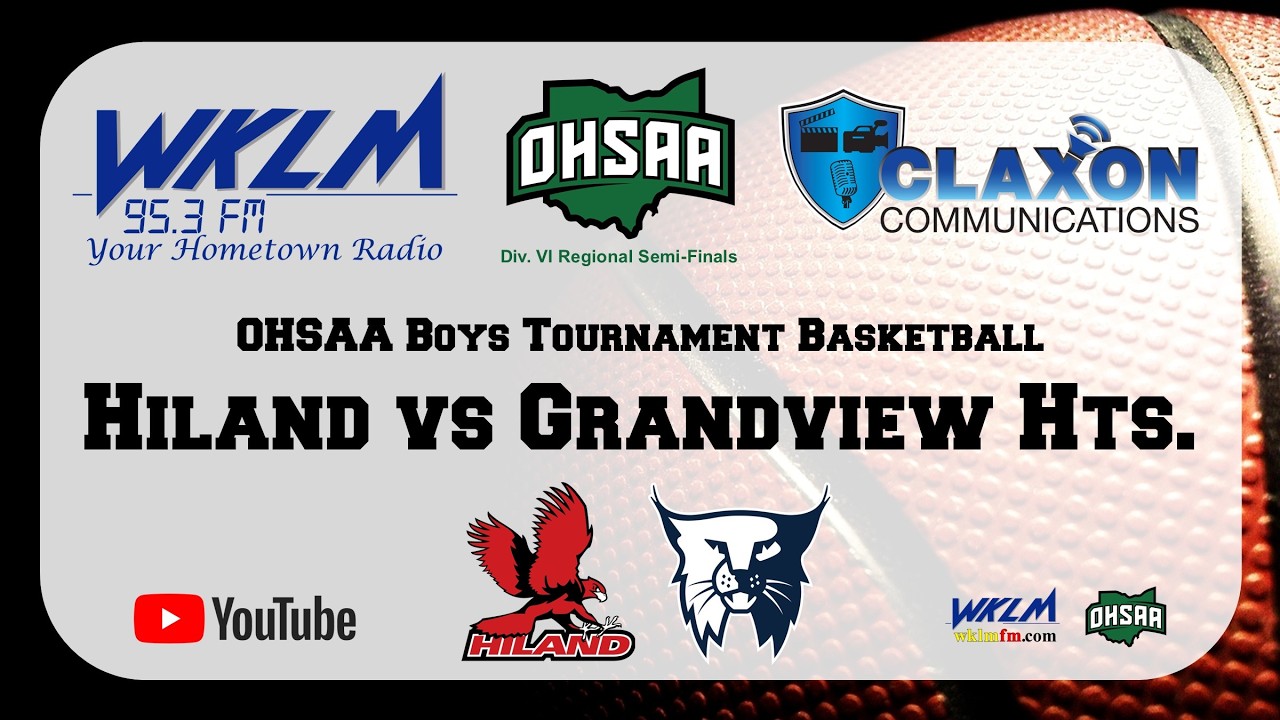 Hiland vs Grandview Heights - OHSAA Boys Div VI Regional Semi-Finals from WKLM 95.3 FM