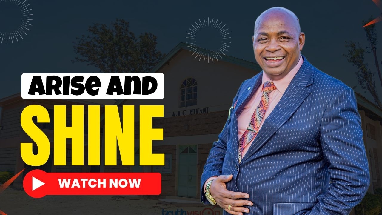 Arise and Shine - Rev. shadrack Wambua