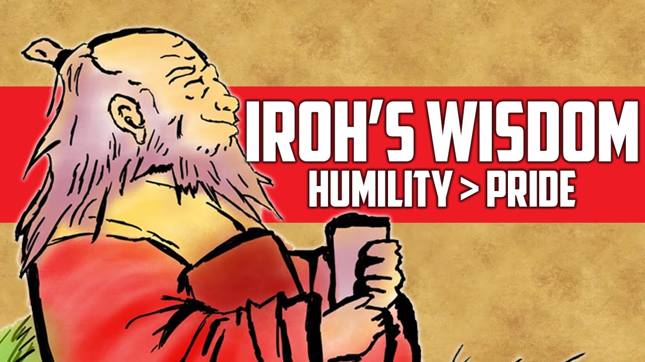 Iroh's Wisdom - Choosing Humility over Pride (Avatar: The Last Airbender) [Iroh's Philosophy]