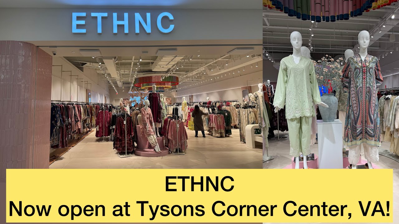 ETHNC is now open at Tysons Corner Center, VA. | Colors of Life with Fakiha 