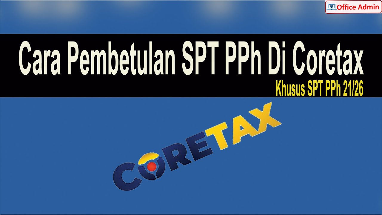 Coretax - Cara Pembetulan SPT PPh 21/26