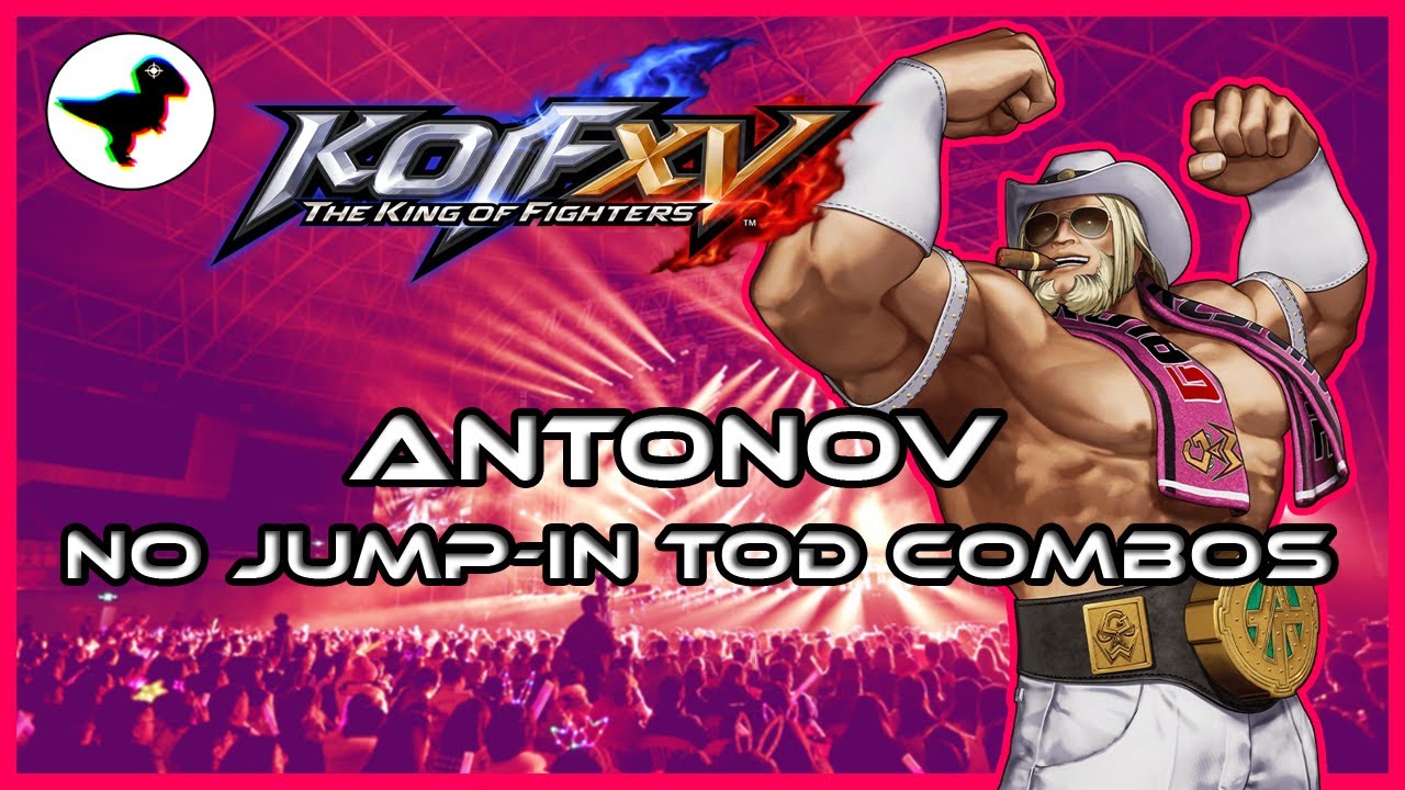 KOF XV Antonov No Jump-In TOD Combos