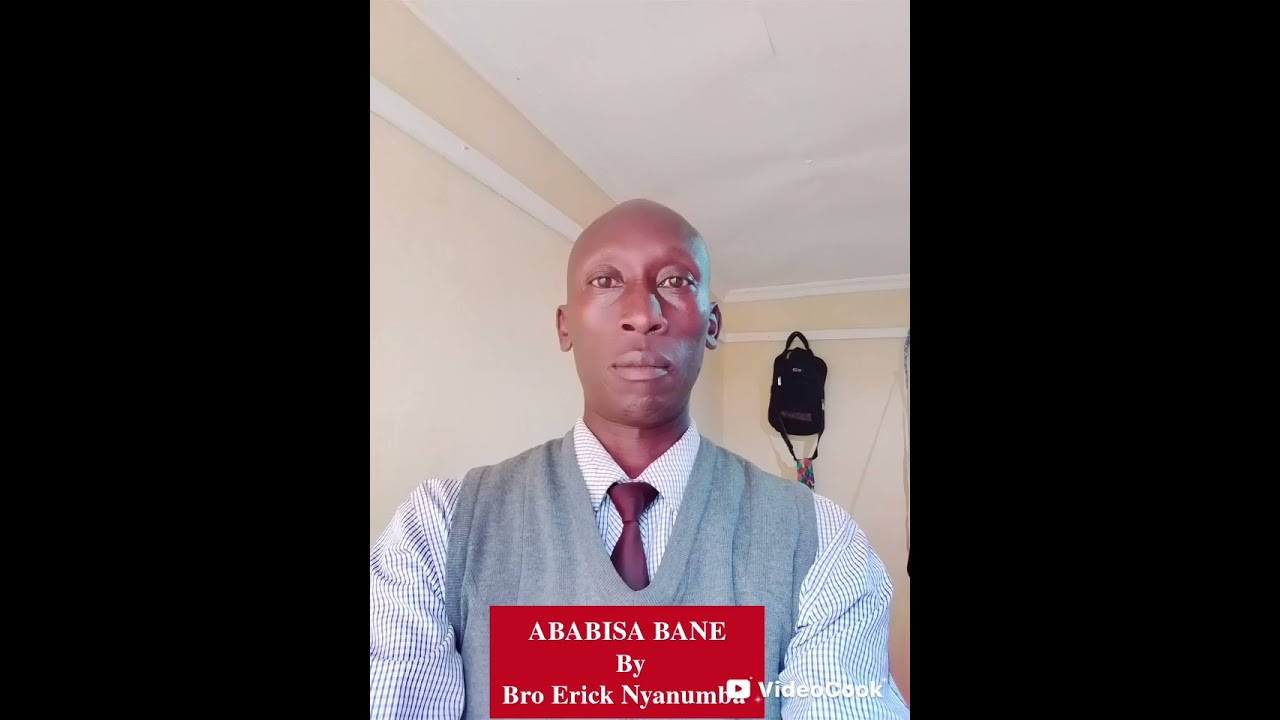 ABABISA BANE. BY BRO ERICK NYANUMBA.