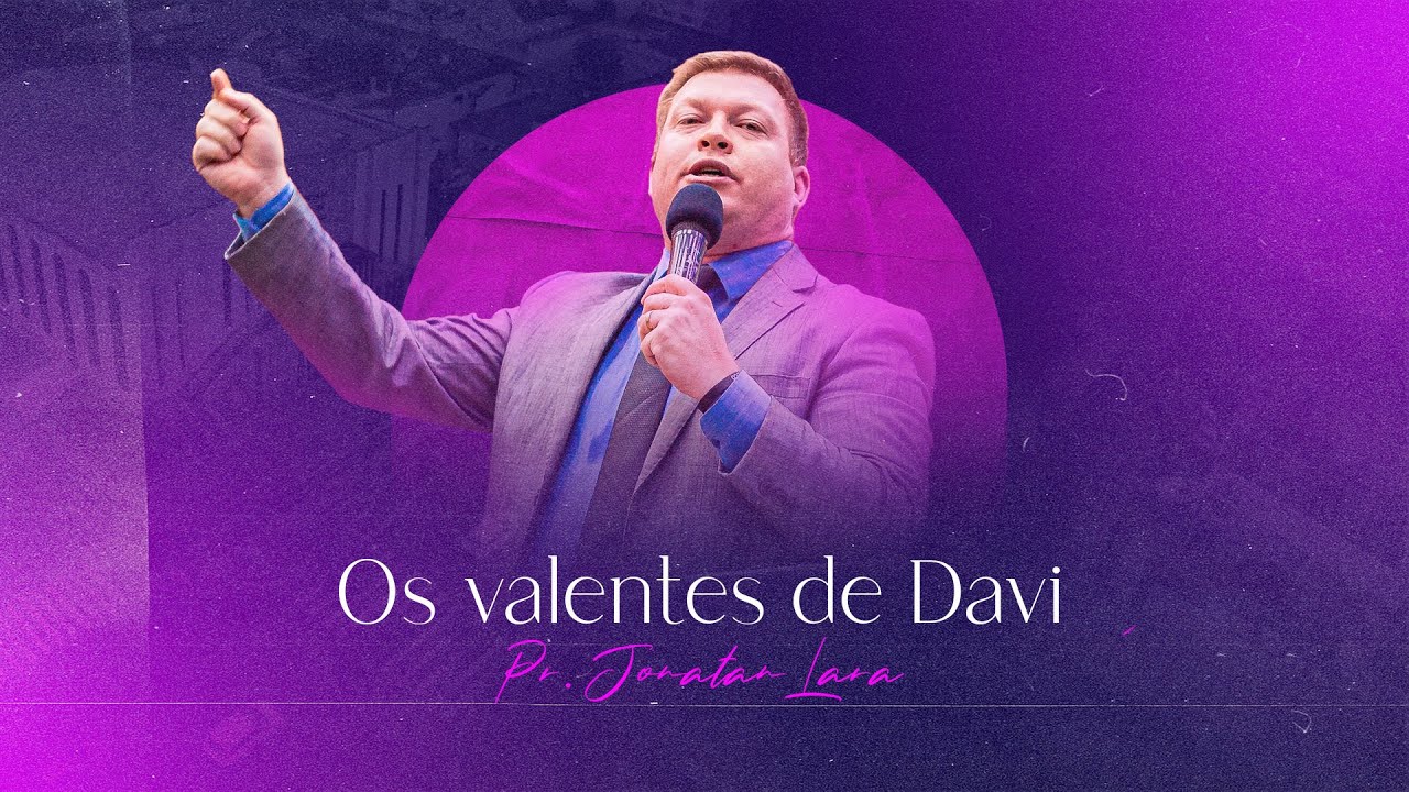 Pregação IEADJO | Pr. Jonatan Francisco Lara | Os valentes de Davi
