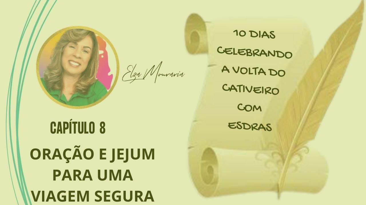ESDRAS 8 -ORAÇÃO E JEJUM PARA UMA VIAGEM SEGURA  #esdras #oraçãoejejum #viagem #jerusalem #exilio