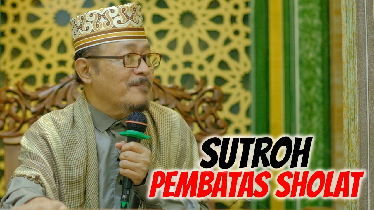 SUTRIOH / PEMBATAS UNTUK ORANG SHOLAT : Prof Dr KH Ahmad Zahro MA al-Chafidz