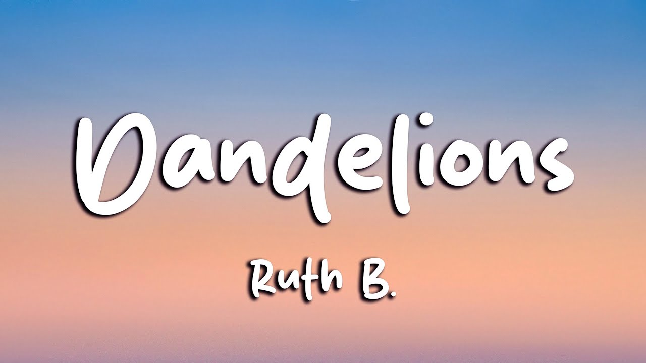 Ruth B. - Dandelions (Lyrics)