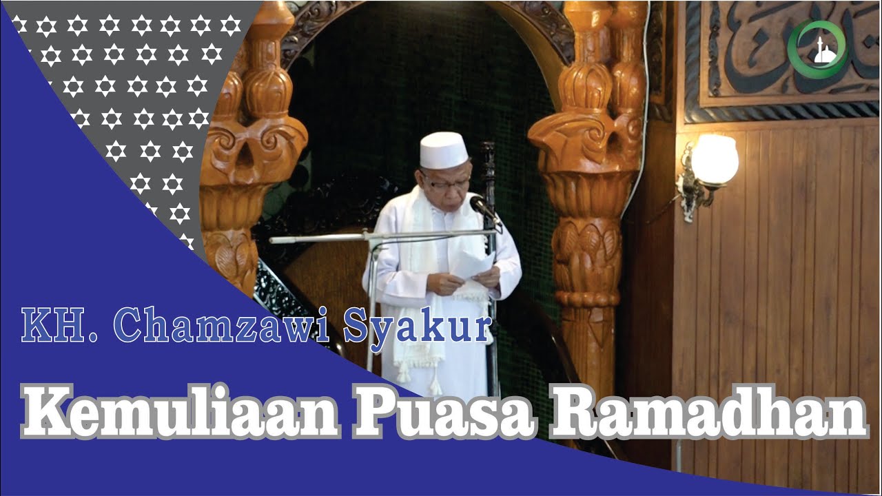 Khutbah Jumat KH  Chamzawi Syakur Kemuliaan Puasa Ramadhan
