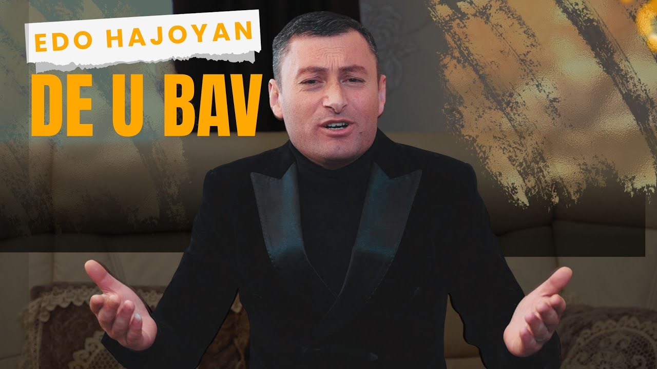 Edo Hajoyan - De u Bav -  [Official Music Video 2026 © Kelesh Video]