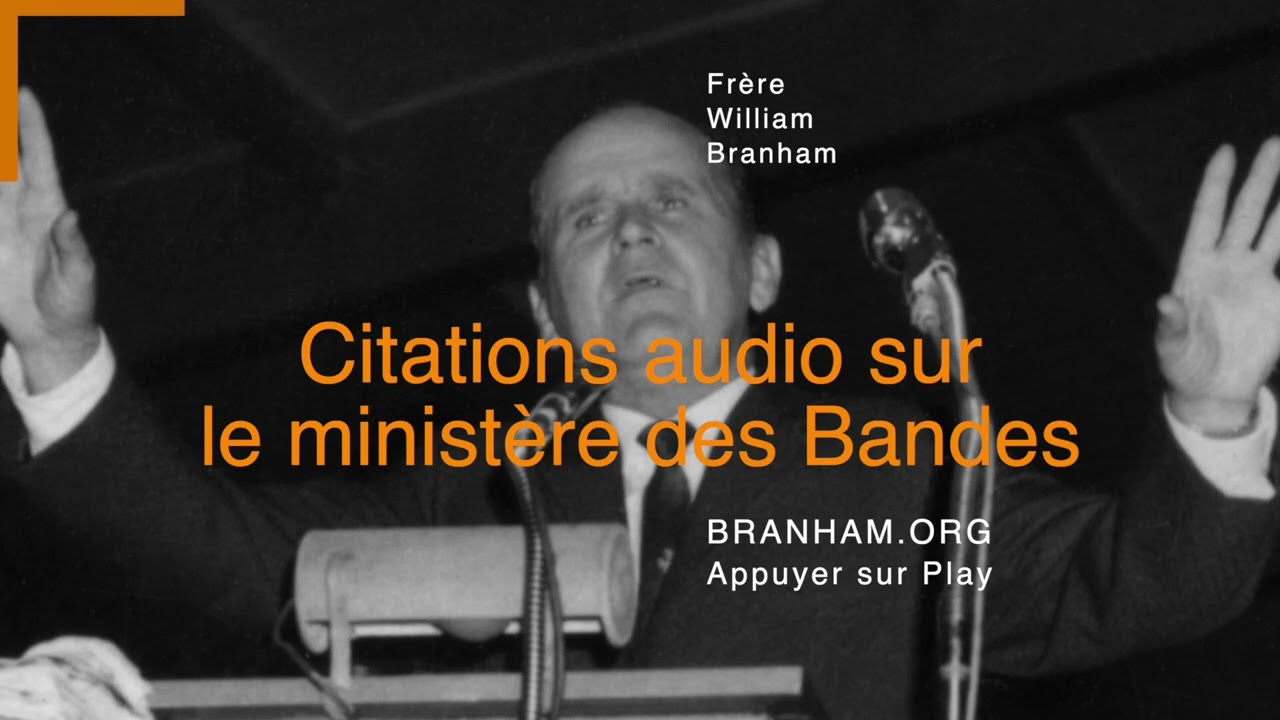 1h30 de citations audio - Frère William Branham parle du ministère des Bandes