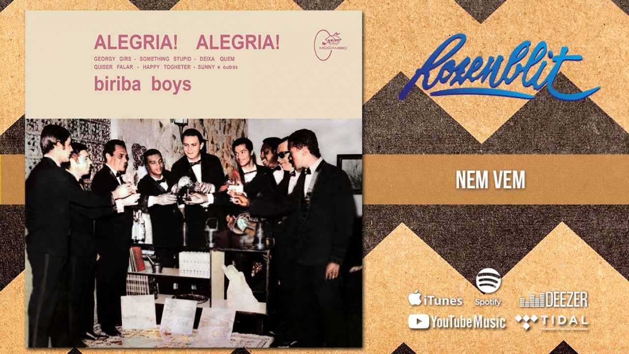 Biriba Boys - Alegria! Alegria! - Nem Vem
