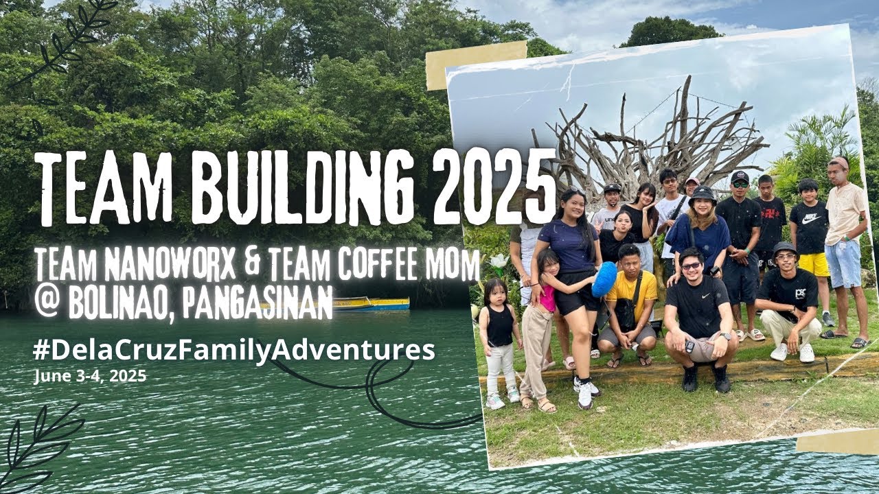 Team Building 2025 @ Bolinao, Pangasinan #TeamNanoworx #TeamCoffeeMom #DelaCruzFamilyAdventures