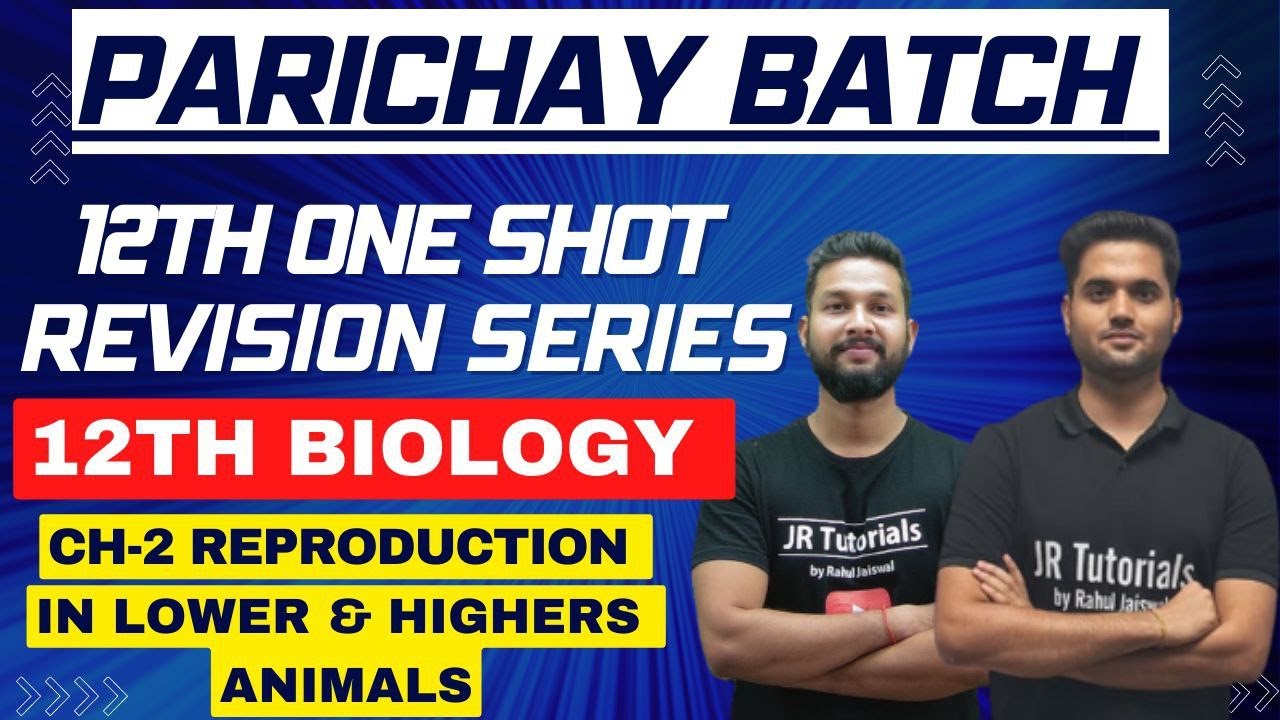 12th Biology  Free One Shot Revision | Ch-2 Reproduction in Lower & Higher  Animals | Parichay Batch