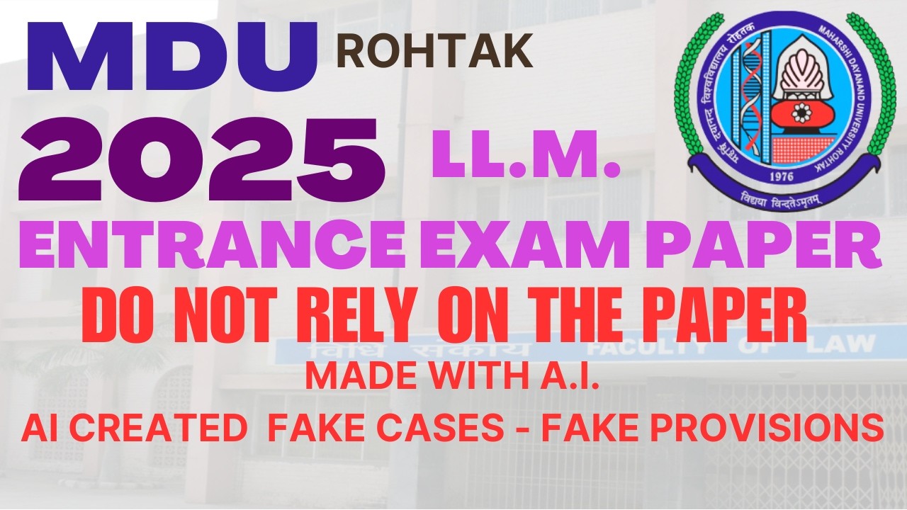 MDU - 2025  LLM  ENTRANCE EXAM  PAPER - MADE WITH A.I. - FAKE QUESTIONS, & PROVISIONS, FAKE CASES