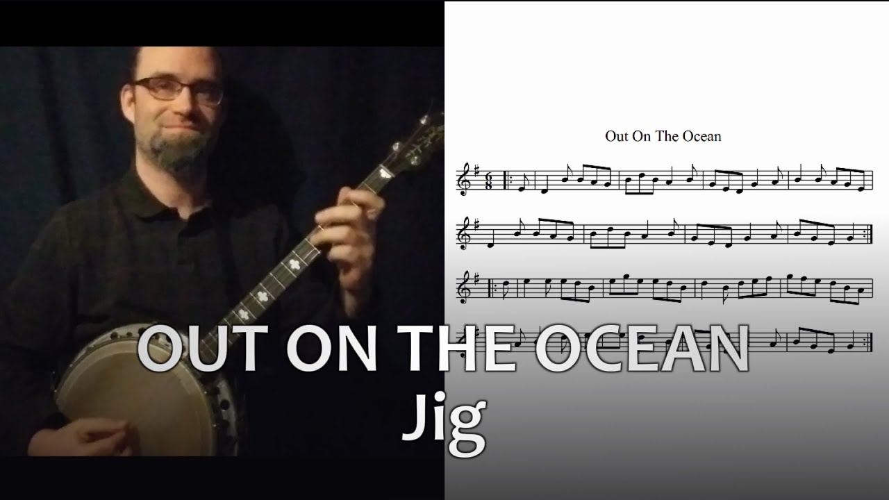 Out on the Ocean (Jig) on Irish tenor banjo, faster then slower, with onscreen notation