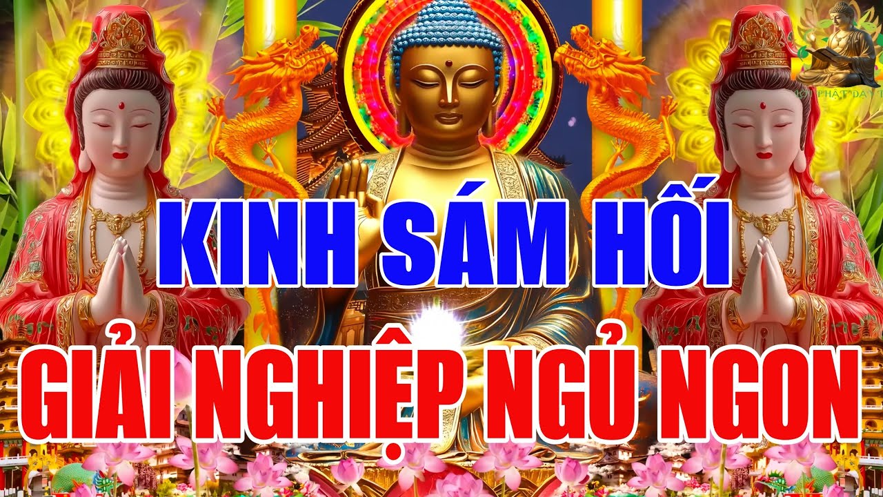 Tối 14 Rằm Tháng 7 Âm Nghe Thầy Tụng Kinh Sám Hối Giải Nghiệp Xấu, Phiền Não, Tâm An Lạc 