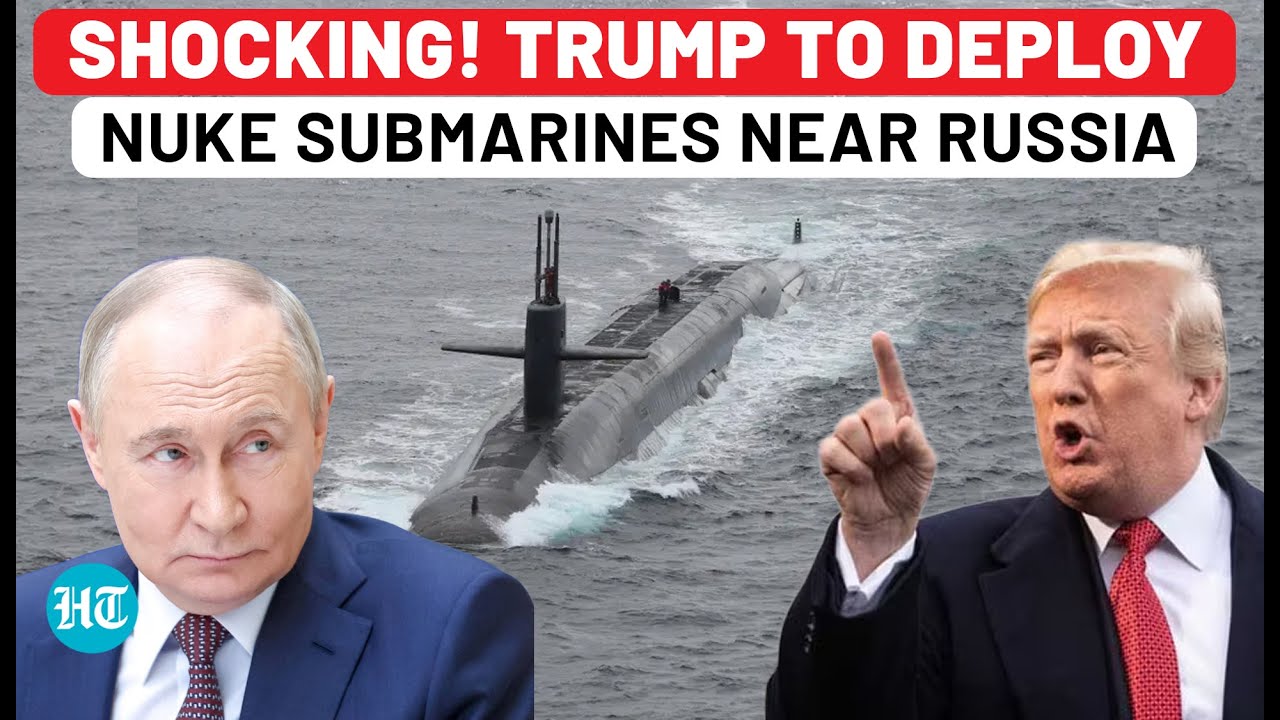 Breaking: Trump Orders Deployment Of 2 Nuclear Submarines Against Russia Amid Fight With Putin Aide