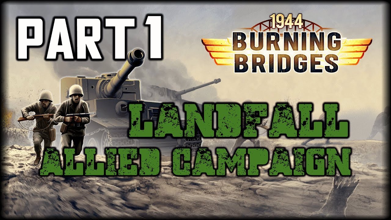 1944 Burning Bridges Allied Campaign - Landfall Part 1 (The Longest Day)