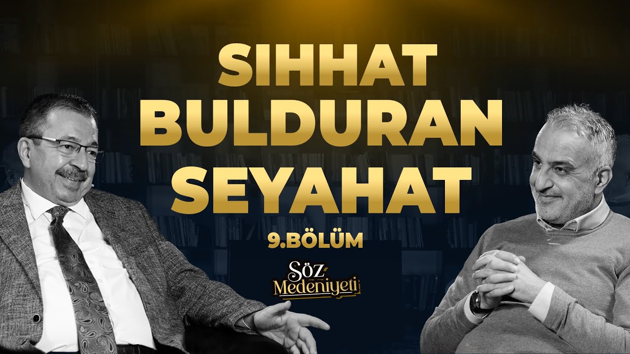 Sıhhat Bulduran Seyahat | Söz Medeniyeti | Bekir Develi & Hayati İnanç | Bölüm 9