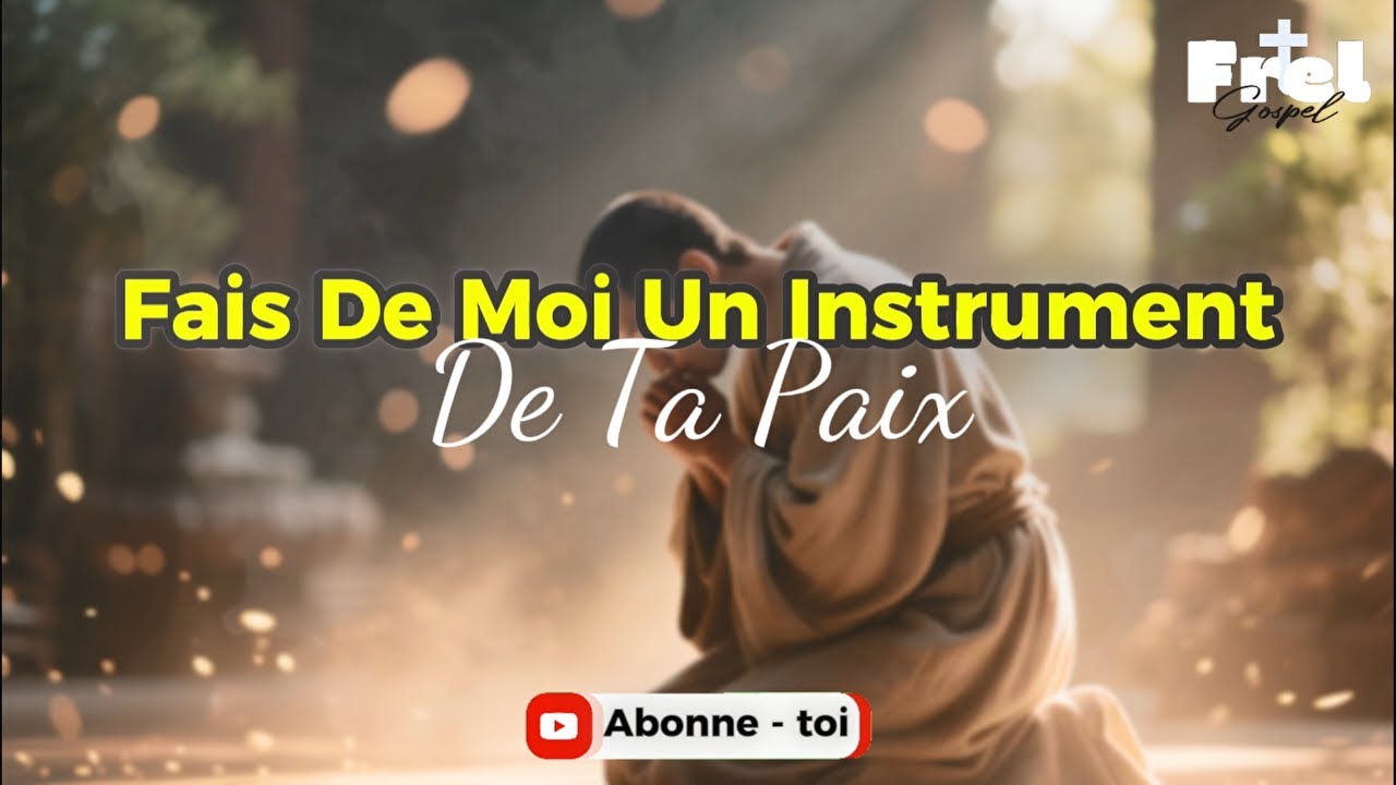 Fais De Moi Un Instrument De Ta Paix
