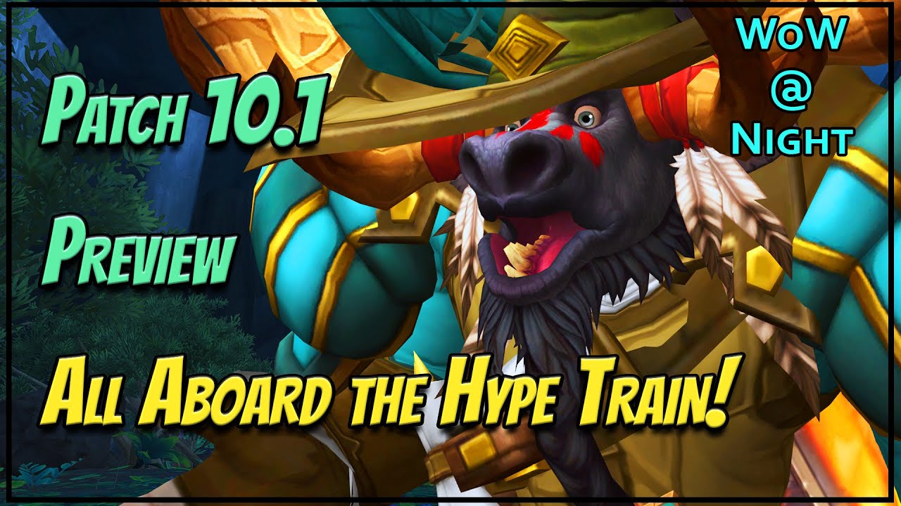 The Patch 10.1 Hype Train is Here - Choo Choo! [WoW Dragonflight 10.1]