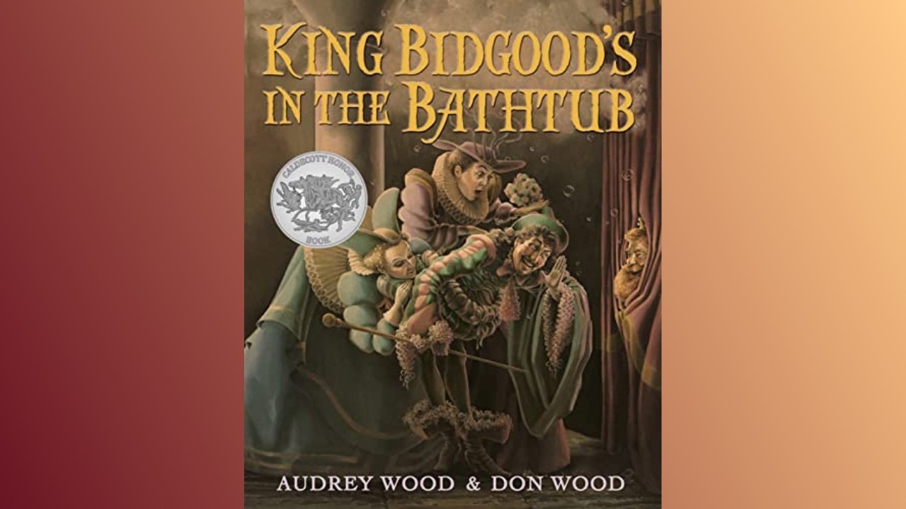 King Bidgood's in the Bathtub By Audrey and Don Wood