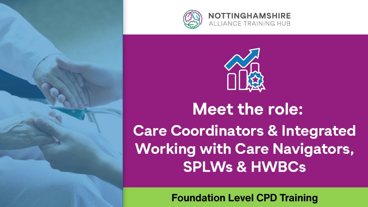 Meet the Role - Care Coordinators & integrated working with Care Nav's, SPLW's & HWBC's